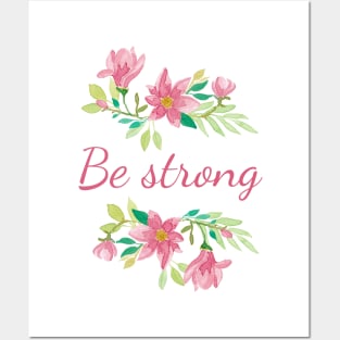 Be strong Posters and Art